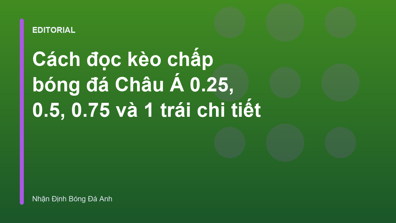 Hướng dẫn cách đọc kèo chấp bóng đá Châu Á