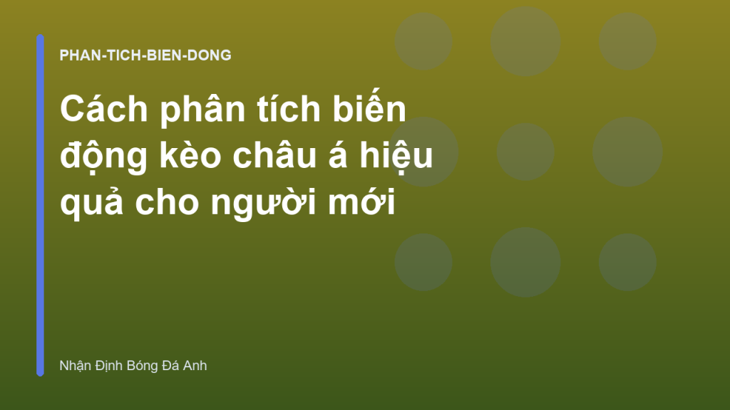 Cách phân tích biến động kèo châu á hiệu quả cho người mới