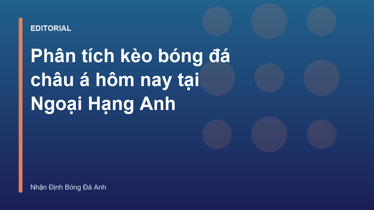 Phân tích kèo bóng đá châu á tại Ngoại Hạng Anh