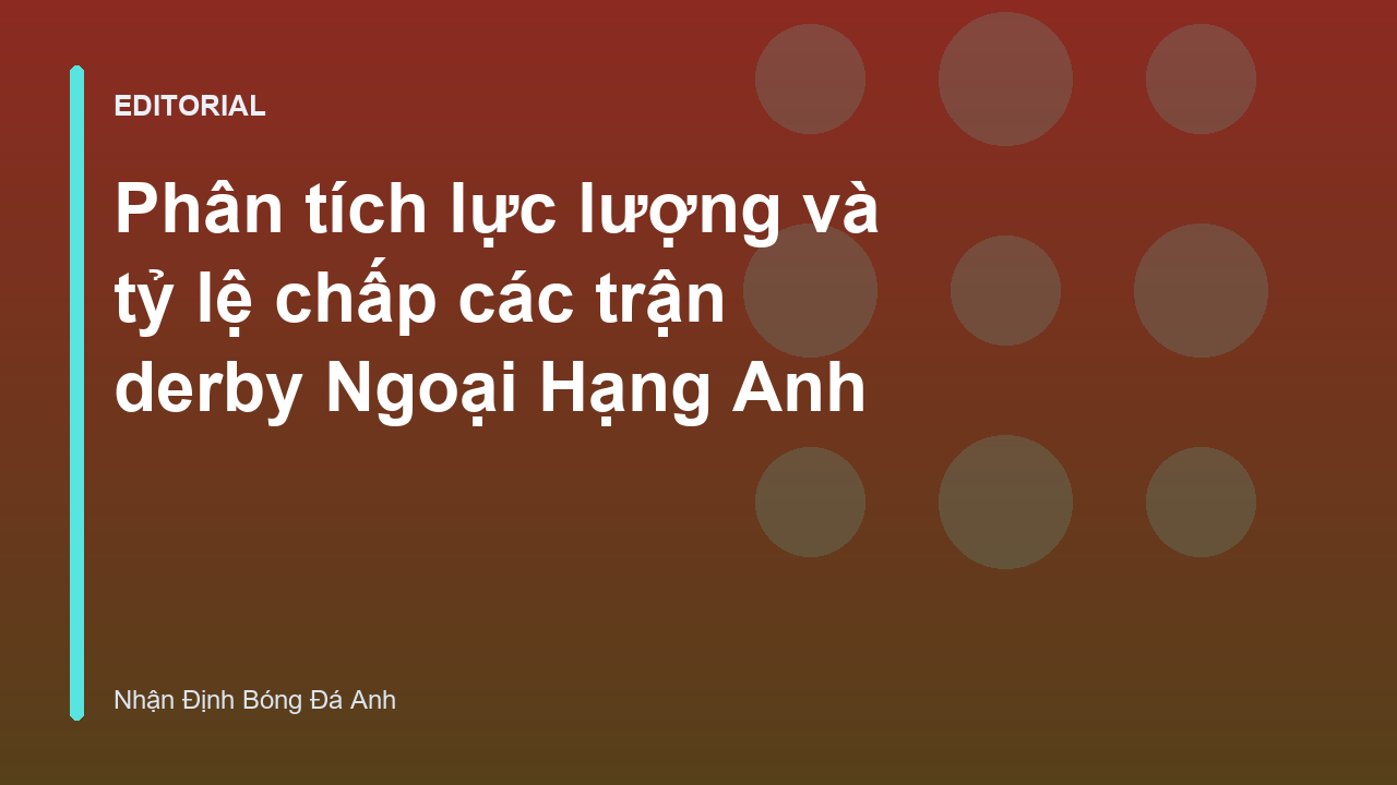 Phân tích lực lượng trận derby Ngoại Hạng Anh