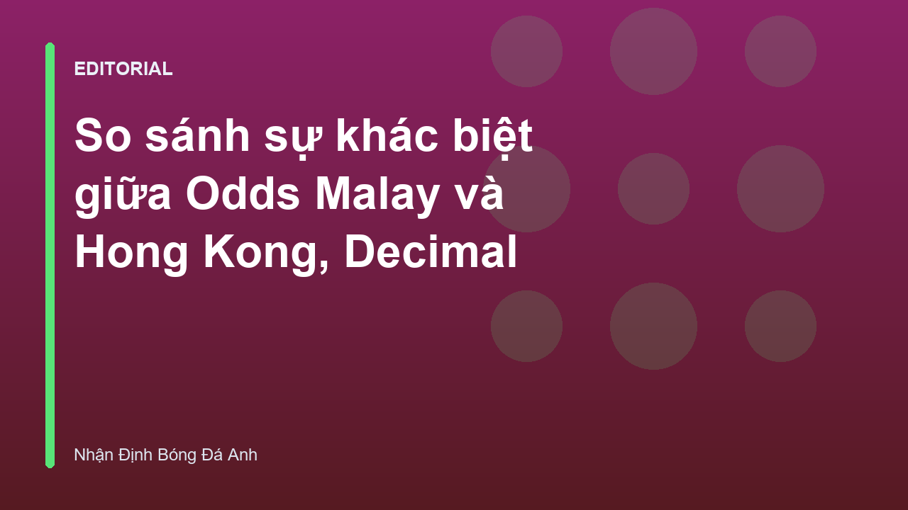 So sánh các định dạng Odds Malay, Hong Kong và Decimal