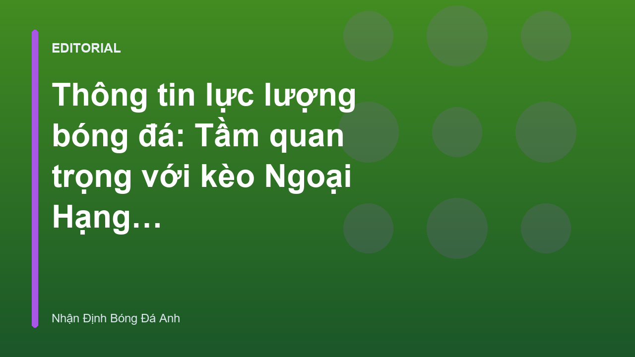 Phân tích thông tin lực lượng bóng đá trước trận đấu